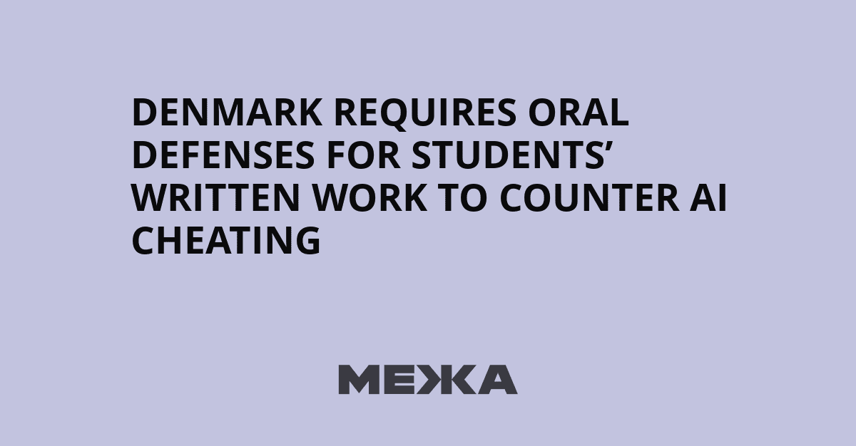 Denmark Requires Oral Defenses for Students' Written Work to Counter AI Cheating