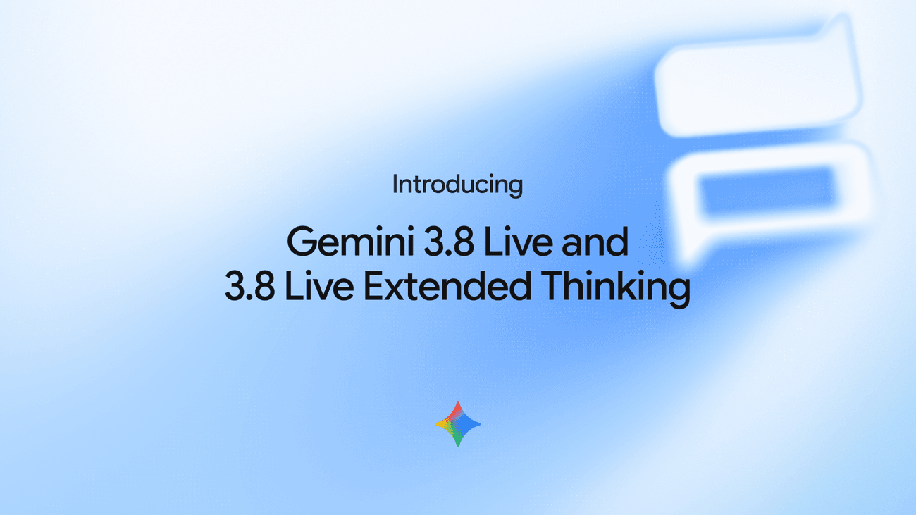 Gemini 3.8 Live and 3.8 Live Extended Thinking