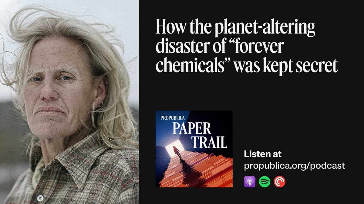 How the Disaster of "Forever Chemicals" Was Kept Secret