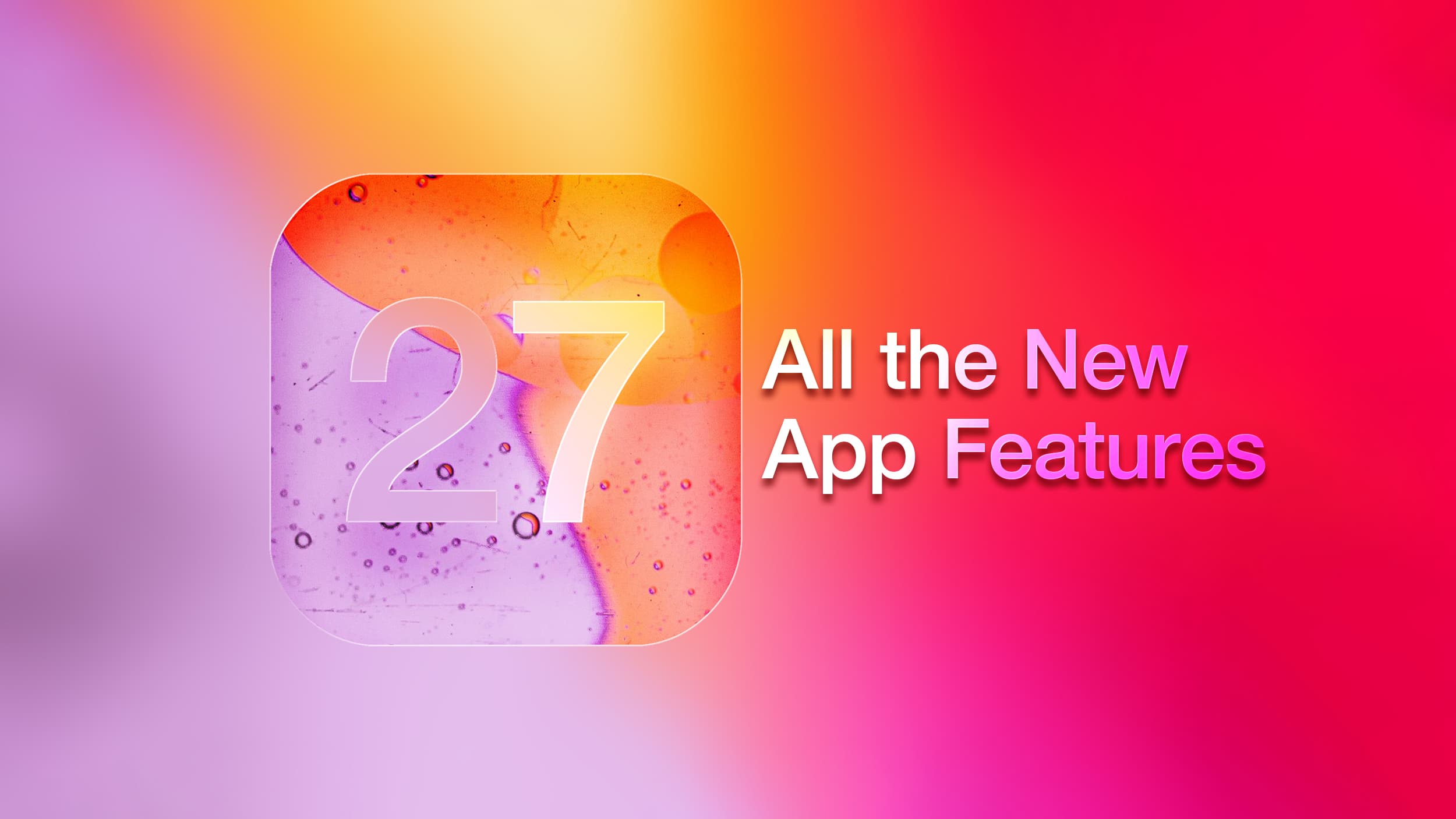iOS 27: All the Rumored App Features