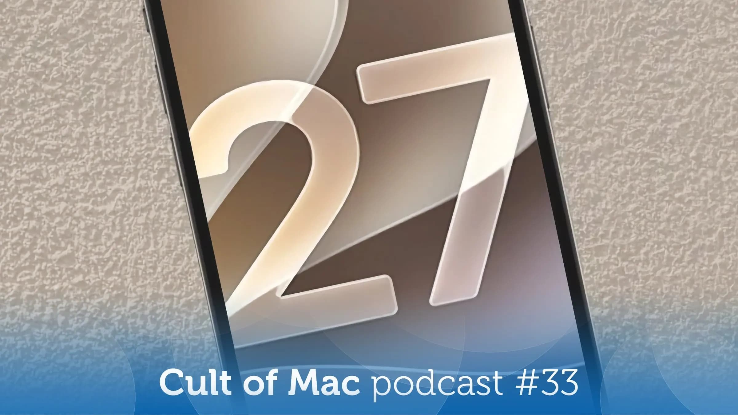 Our fave iOS 27 features and exciting new Apple gear [Cult of Mac podcast 33]