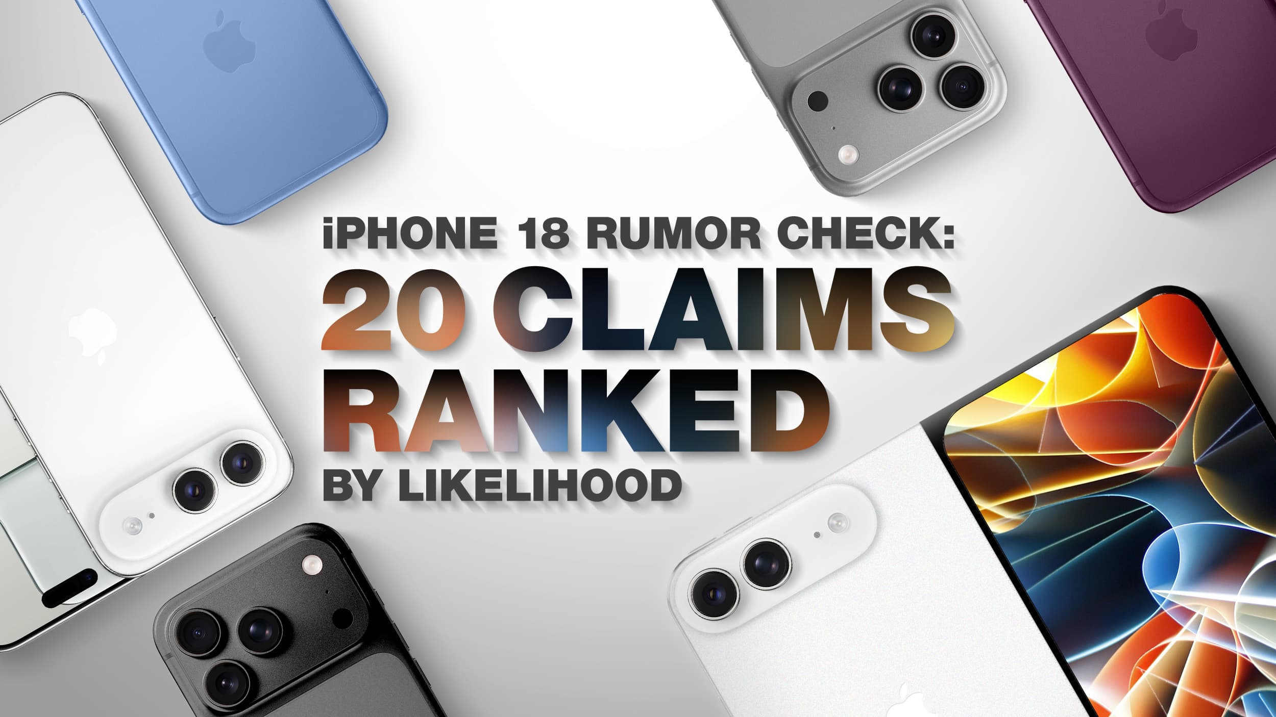 iPhone 18 Rumor Check: 20 Claims Ranked by Likelihood