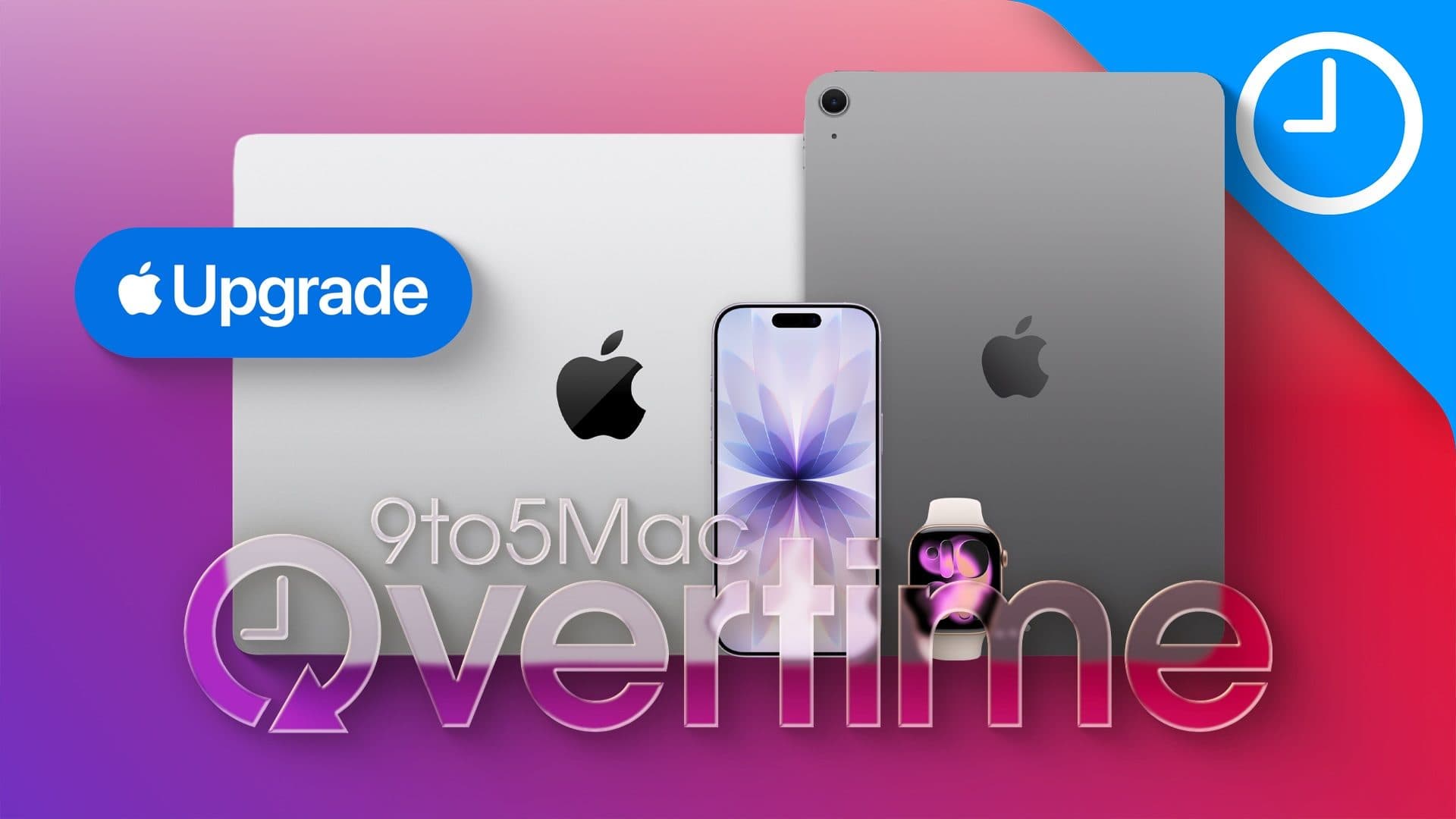9to5Mac Overtime 075: Thoughts on Apple Upgrade