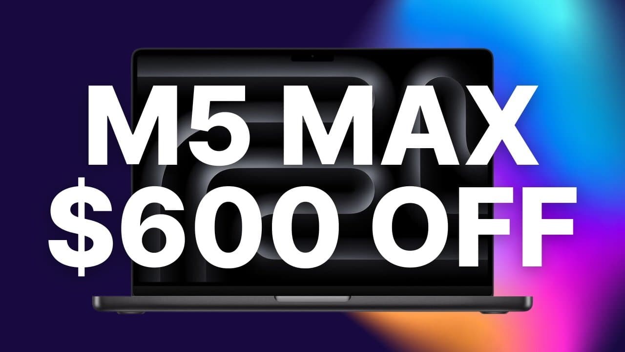 Save up to $600 on M5 Max MacBook Pro with today's best deals